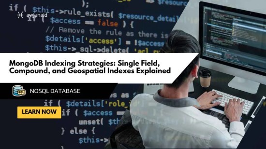 MongoDB Indexing Strategies: Single Field, Compound, and Geospatial Indexes Explained