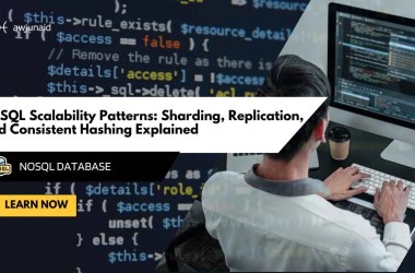 NoSQL Scalability Patterns: Sharding, Replication, and Consistent Hashing Explained