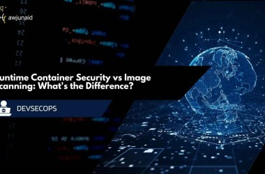 Runtime Container Security vs Image Scanning: What's the Difference?