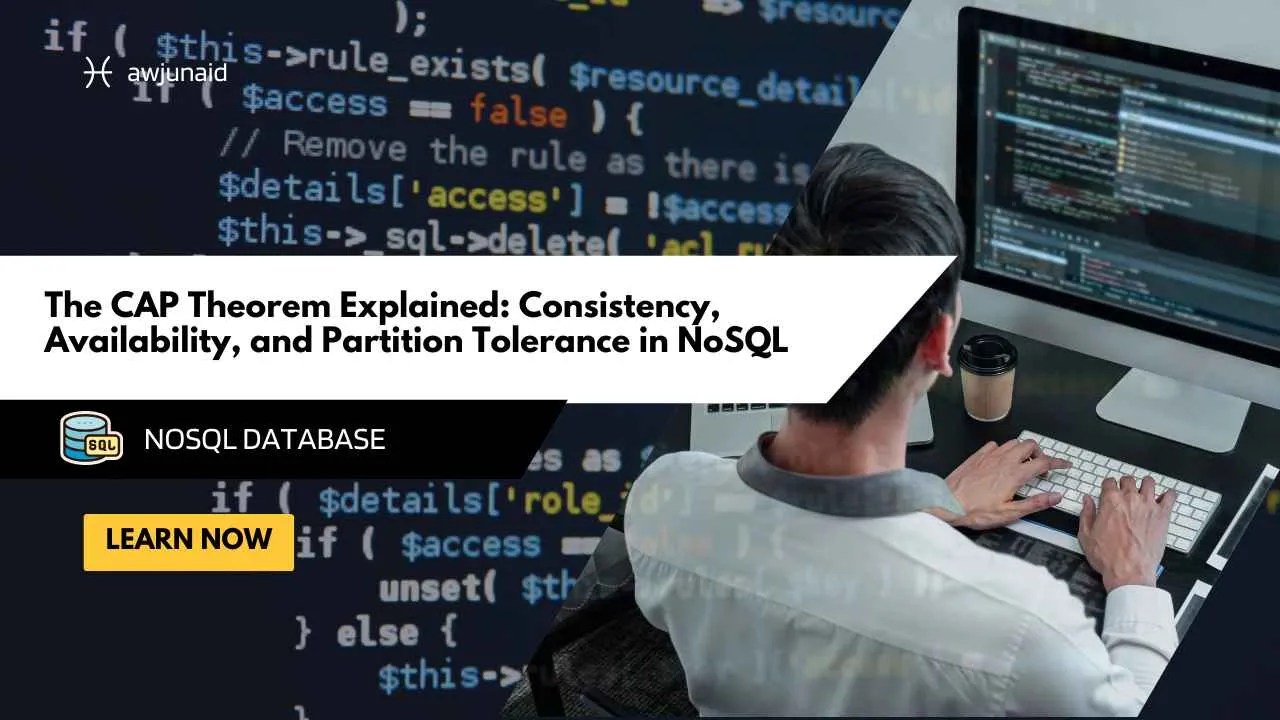 The CAP Theorem Explained: Consistency, Availability, and Partition Tolerance in NoSQL