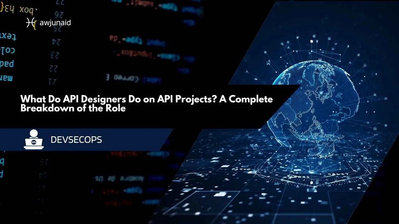 What Do API Designers Do on API Projects? A Complete Breakdown of the Role