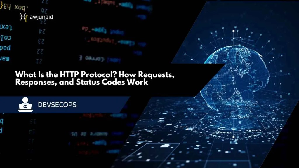 What Is the HTTP Protocol? How Requests, Responses, and Status Codes Work