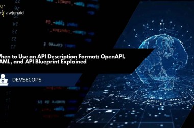 When to Use an API Description Format: OpenAPI, RAML, and API Blueprint Explained