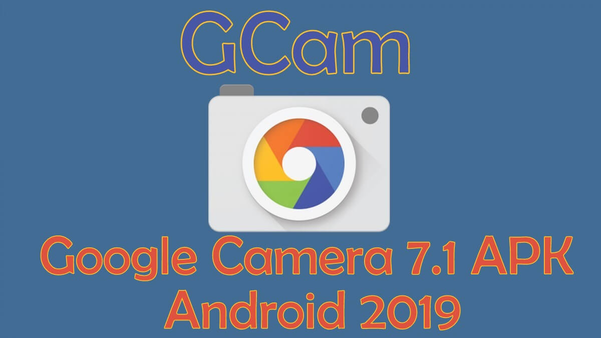 Download Google Camera 7.1 Apk from Pixel 4 with new GCam 7.1 UI