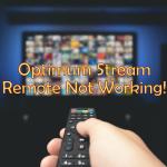 Optimum Stream Remote Not Working Fixed