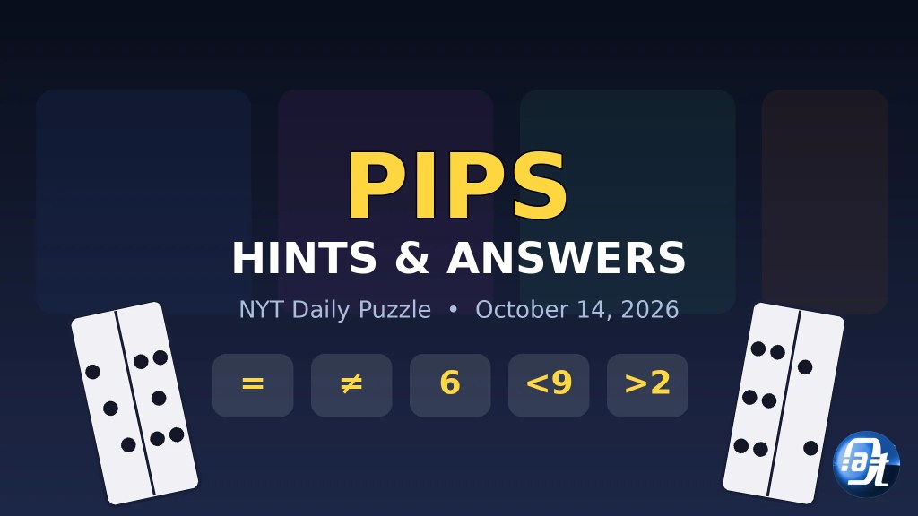 Pips Hint Today: Hints and Answers for October 14, 2026 1 Pips hint today: hints and answers for the NYT Pips daily domino puzzle
