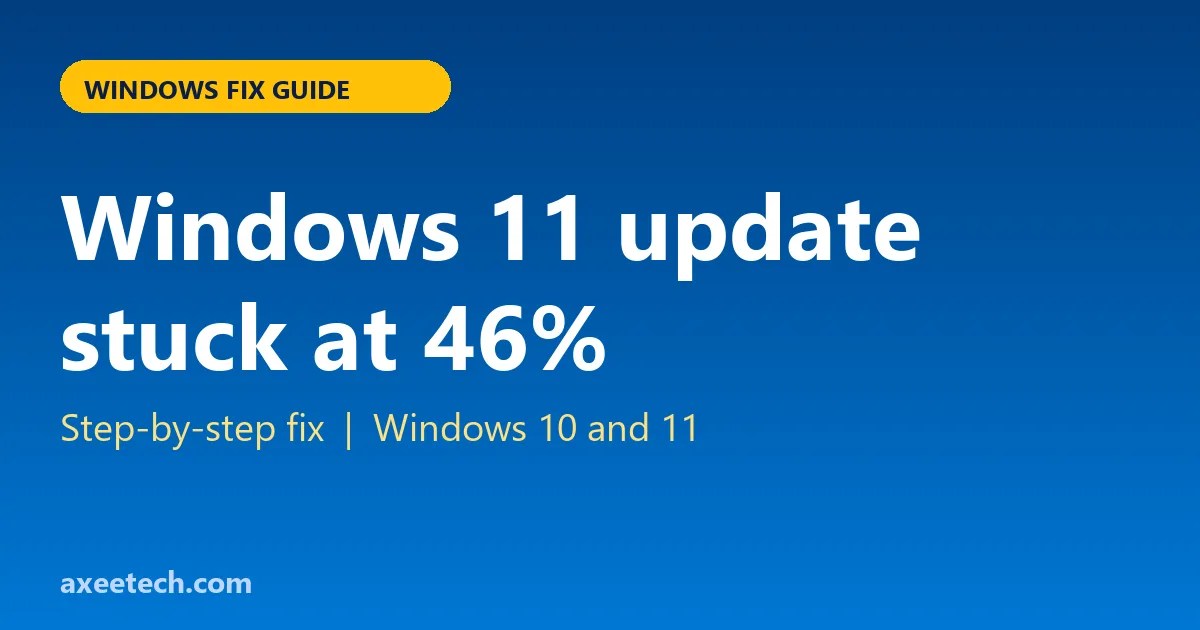Windows 11 update stuck at 46: step-by-step Windows guide