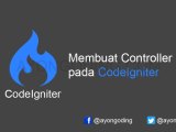 Cara Membuat Controller Pada Codeigniter Ayo Ngoding