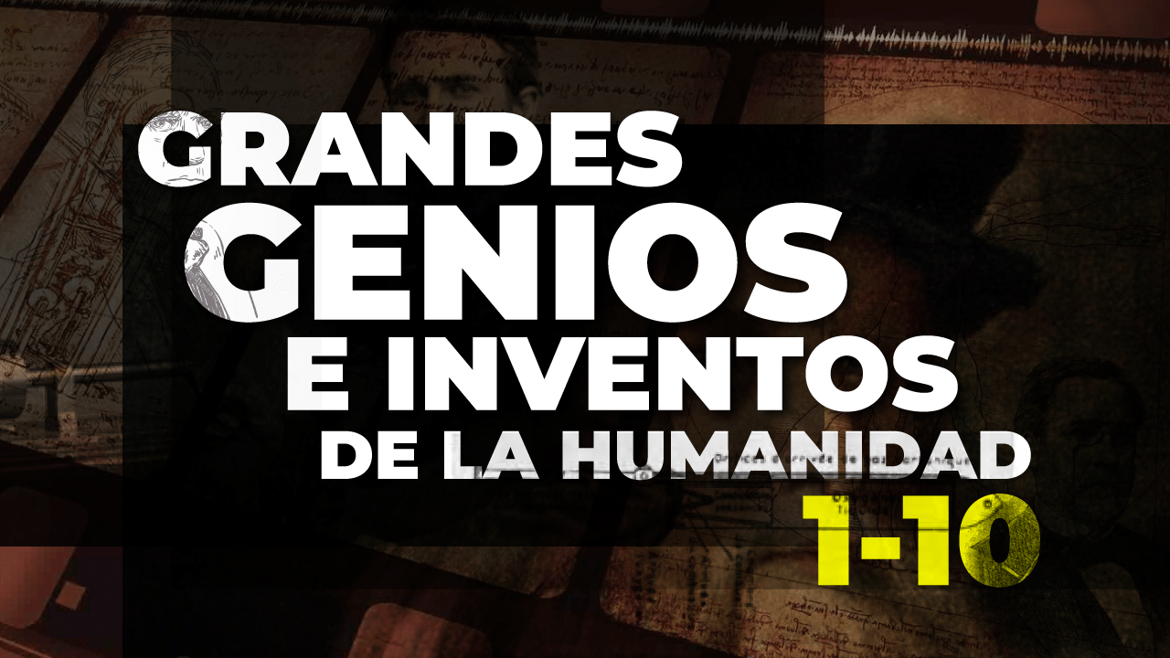 La serie documental: Grandes Genios e Inventos de la Humanidad