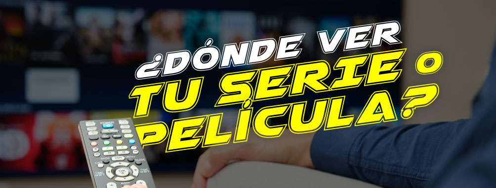 Dónde buscar y ver tus SERIES y PELÍCULAS para saber en que plataforma está disponible