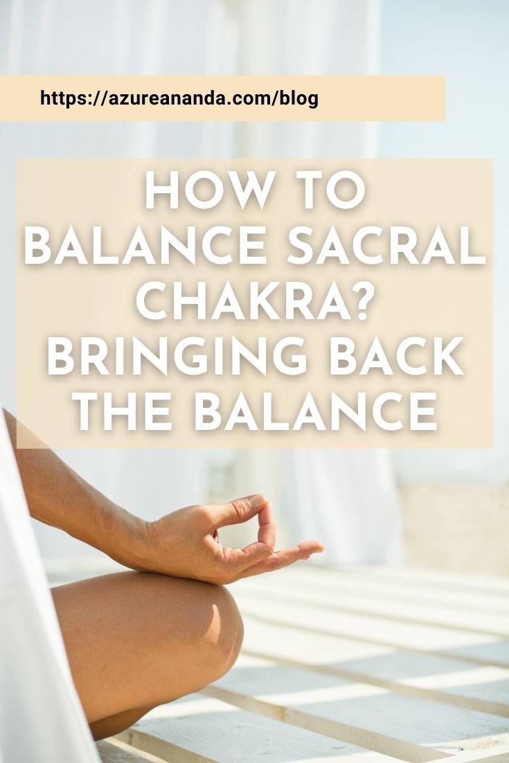 How to Balance Sacral Chakra? - Bringing back the balance