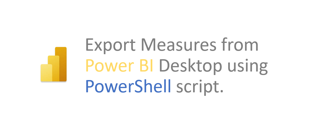 Export Measures from Power BI Desktop using PowerShell script.