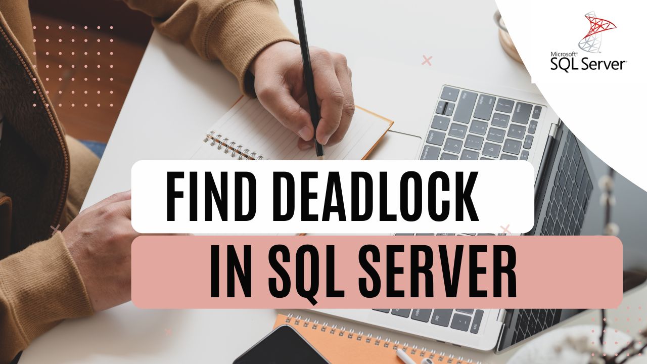 Find deadlock in SQL Server