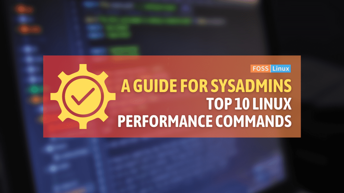 Top 10 Linux Performance Commands For System Admins - Colorful Photo Collection - 8K Quality