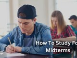How To Study For Midterms Proven Tips For College Students
