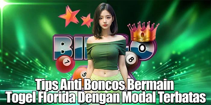 Tips Anti Boncos Bermain Togel Florida Dengan Modal Terbatas