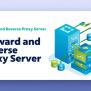 From Clients To Servers: Understanding Forward And Reverse Proxies ...