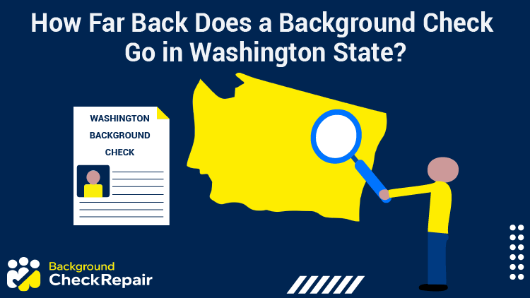 How far back does a background check go in washington state? 2023 law