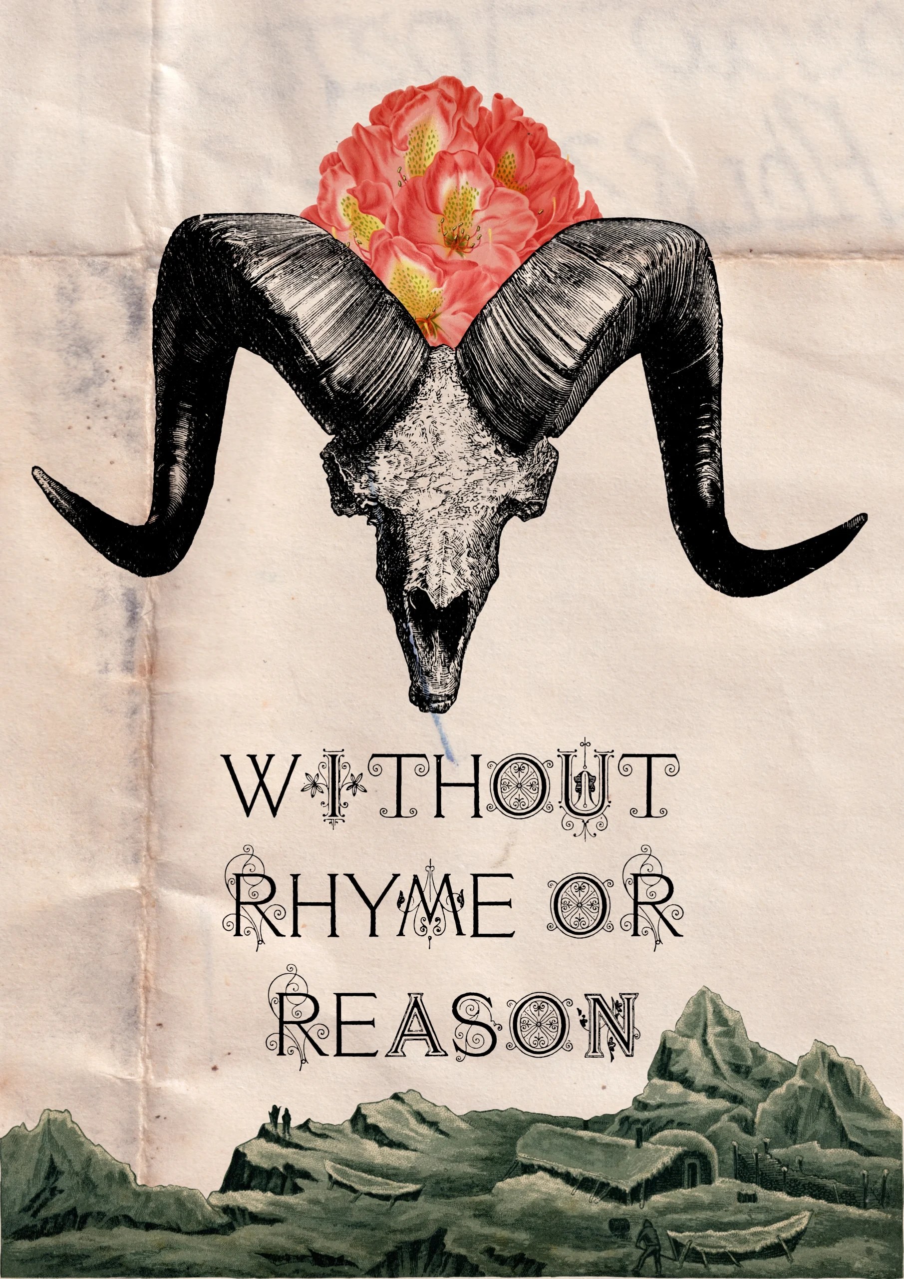 Collage of a ram skull with red flowers bursting from its head over green hills, with the words Without rhyme or reason