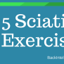 5 Sciatica Exercises For Pain Relief From Home (With Pictures)