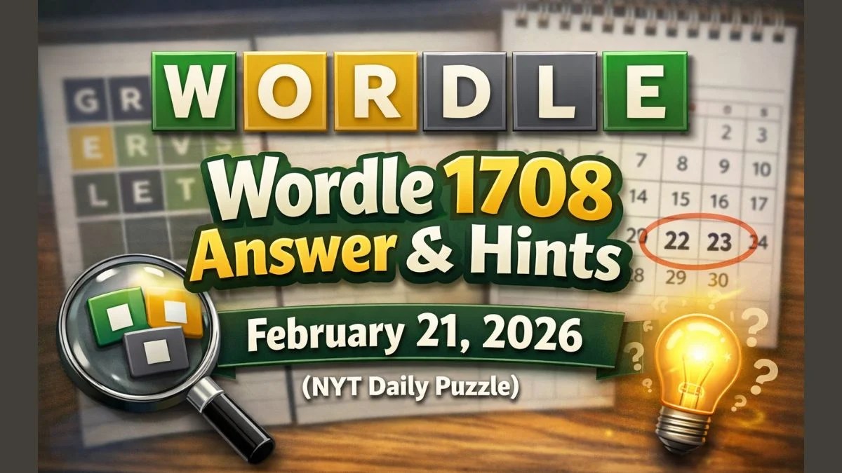 Wordle Answer Today – February 21, 2026 (Puzzle #1708): Hints and Solution