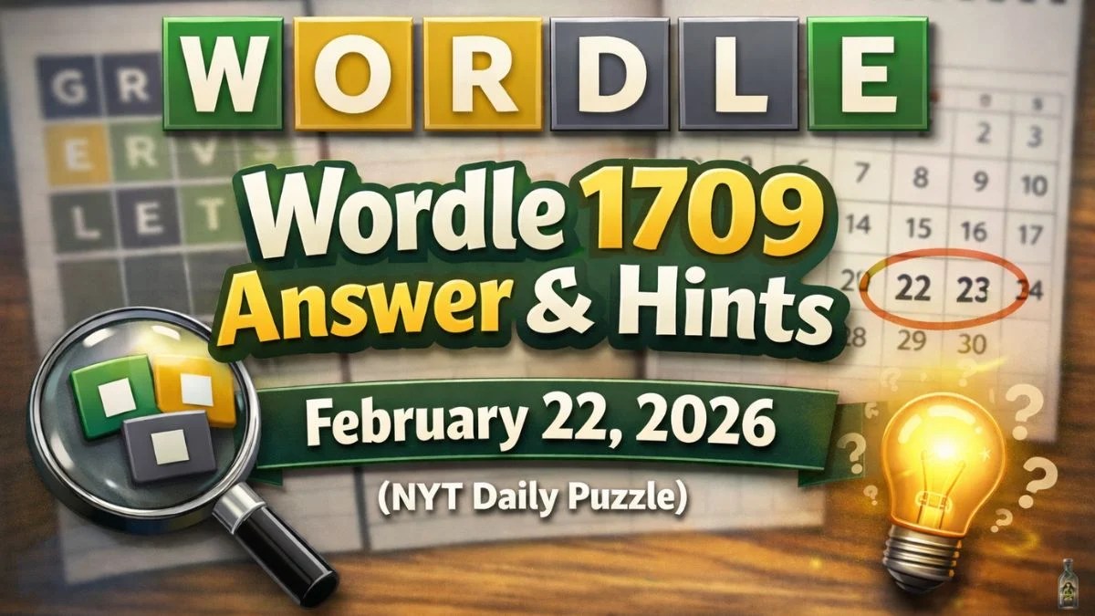 Wordle 1709 Answer Today (February 22, 2026) — Hints, Clues & Solution