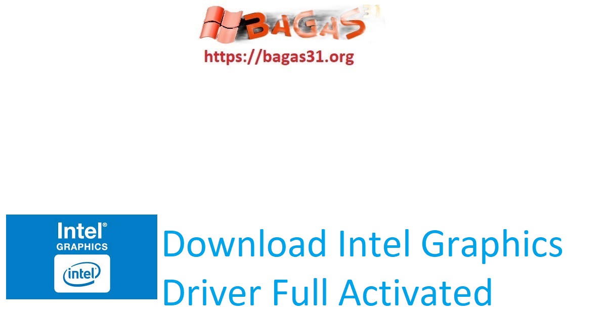 Download Intel Graphics Driver Full Activated