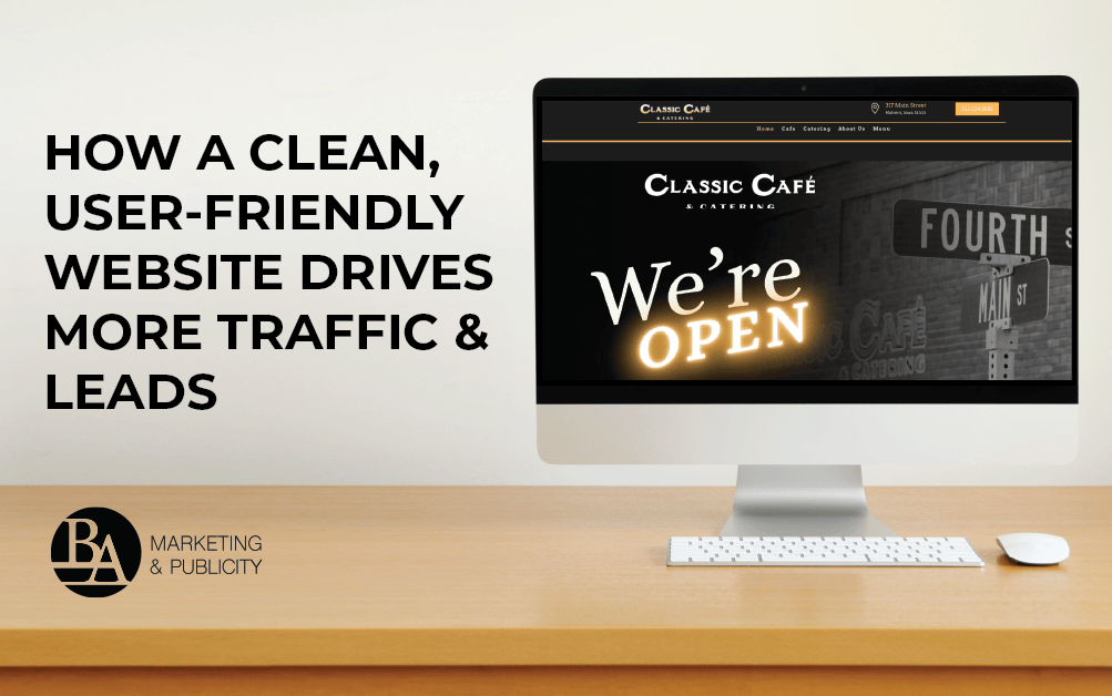 How A Clean, User-Friendly Website Drives More Traffic & Leads