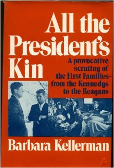 All The President's Kin Barbara Kellerman