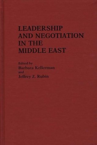Leadership and Negotiations in the Middle East Barbara Kellerman