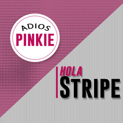 Adios Pinkie, Hola Stripe
