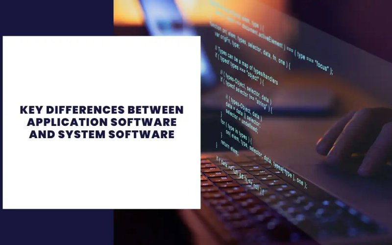 7 Key Differences Between Application Software and System Software.
