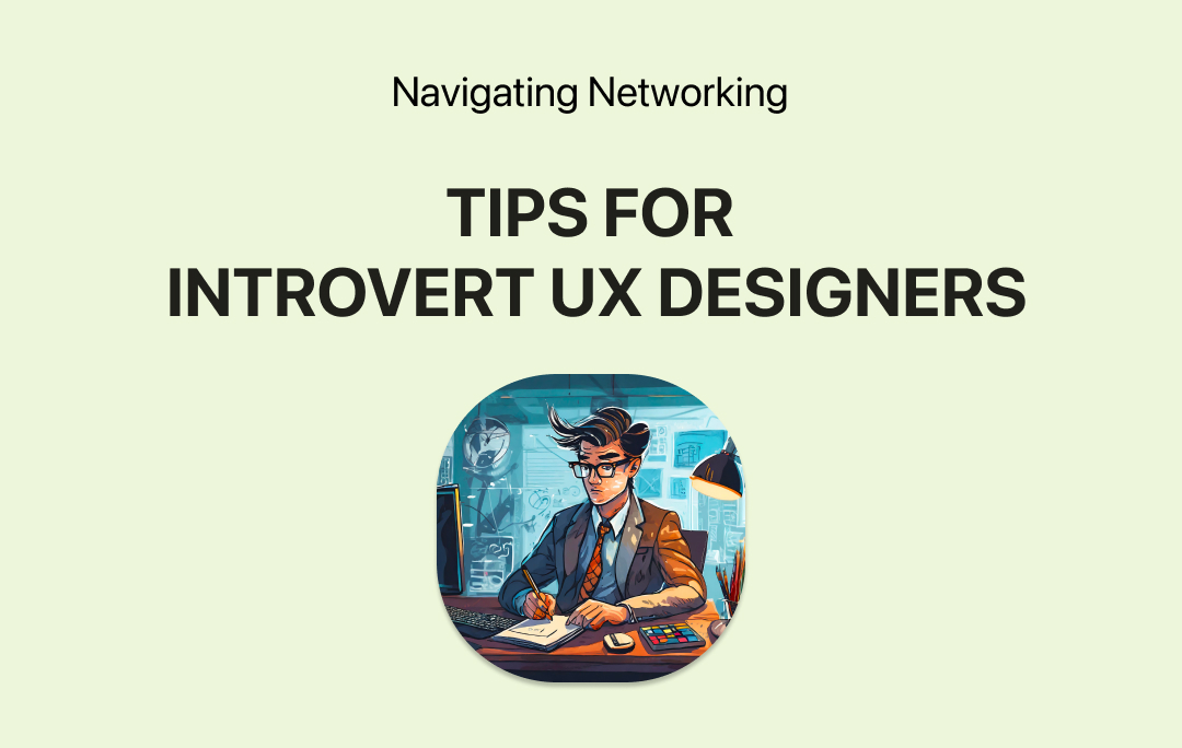 Tips for Networking as an Introvert UX Designer