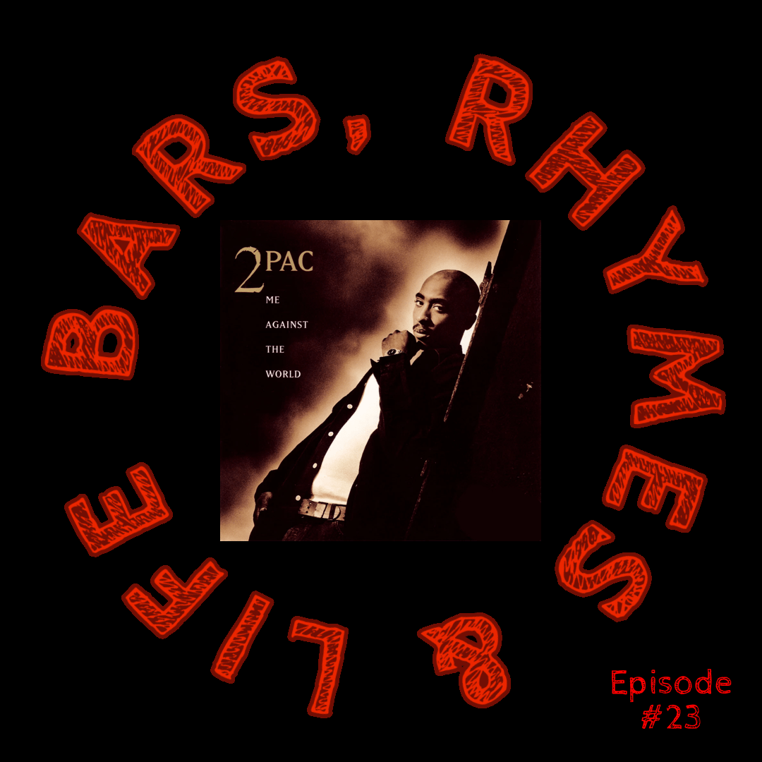 Episode 23: Tupac – Me Against the World