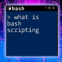 What Is Bash Scripting? A Beginner's Guide To Mastery