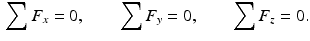 $$\begin{aligned} \sum F_{x}=0,\qquad \sum F_{y}=0,\qquad \sum F_{z}=0. \end{aligned}$$