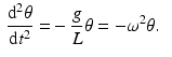 $$\begin{aligned} \frac{\mathrm{d}^{2}\theta }{\mathrm{d}t^{2}}= & {} -\frac{g}{L}\theta =-\omega ^{2}\theta . \end{aligned}$$
