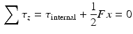 $$\begin{aligned} \sum \tau _{z}=\tau _{\mathrm {internal}}+\frac{1}{2}Fx=0 \end{aligned}$$
