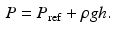 $$\begin{aligned} P=P_{\mathrm {ref}}+\rho gh\mathrm {.} \end{aligned}$$