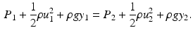 $$\begin{aligned} P_{1}+\frac{1}{2}\rho u_{1}^{2}+\rho gy_{1}=P_{2}+\frac{1}{2}\rho u_{2}^{2}+\rho gy_{2}. \end{aligned}$$