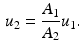 $$\begin{aligned} u_{2}=\frac{A_{1}}{A_{2}}\mathrm { }u_{1}. \end{aligned}$$
