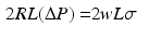 $$\begin{aligned} 2RL(\Delta P)= & {} 2wL\sigma \end{aligned}$$