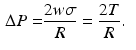 $$\begin{aligned} \Delta P= & {} \frac{2w\sigma }{R}=\frac{2T}{R}. \end{aligned}$$
