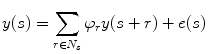 
$$y(s)=\sum\limits_{r\in {{N}_{s}}}{{{\varphi }_{r}}}y(s+r)+e(s)$$
