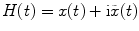 
$$ H(t)=x(t)+\mathrm{ i}\tilde{x}(t) $$
