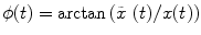 
$$ {\phi} (t)={\rm arctan}\left( {\tilde{x}}\ (t)/x(t)\right)$$
