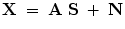 
$$\displaystyle{ \mathbf{ X}\; =\; \mathbf{ A}\;\mathbf{ S}\; +\; \mathbf{ N} }$$
