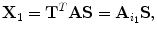 
$$\displaystyle{ \mathbf{ X}_{1} ={ \mathbf{ T}}^{T}\mathbf{ A}\mathbf{ S} = \mathbf{ A}_{ i_{1}}\mathbf{ S}, }$$
