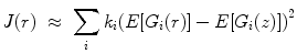 
$$\displaystyle{ J(r)\; \approx \;\sum _{i}k_{i}{\left (E[G_{i}(r)] - E[G_{i}(z)]\right )}^{2} }$$
