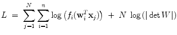 
$$\displaystyle{ L\; =\;\sum _{ j=1}^{N}\sum _{ i=1}^{n}\log \left (f_{ i}(\mathbf{ w}_{i}^{T}\mathbf{ x}_{ j})\right )\; +\; N\;\log \left (\vert \det W\vert \right ) }$$
